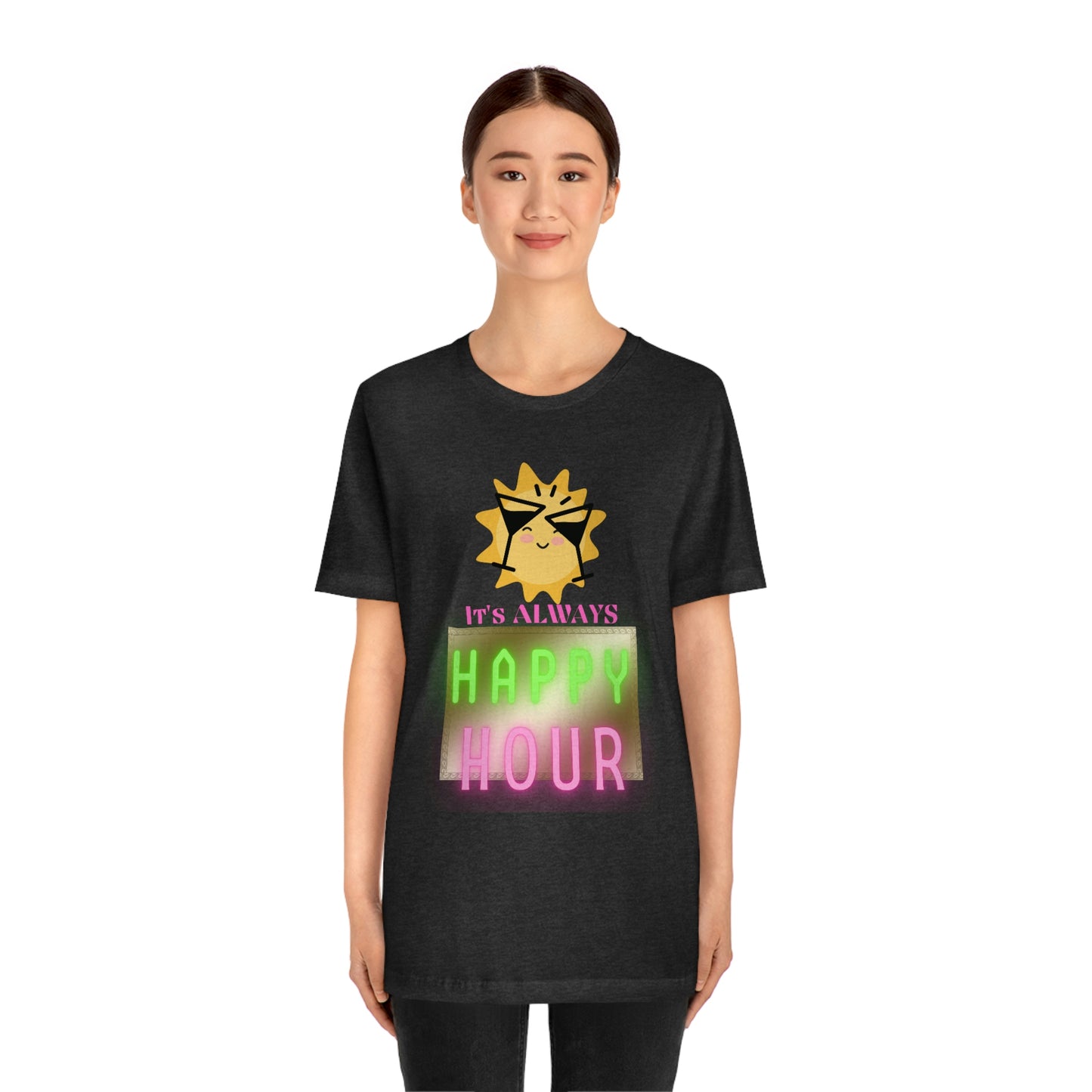 "Always Happy Hour" Unisex Jersey Short Sleeve Tee