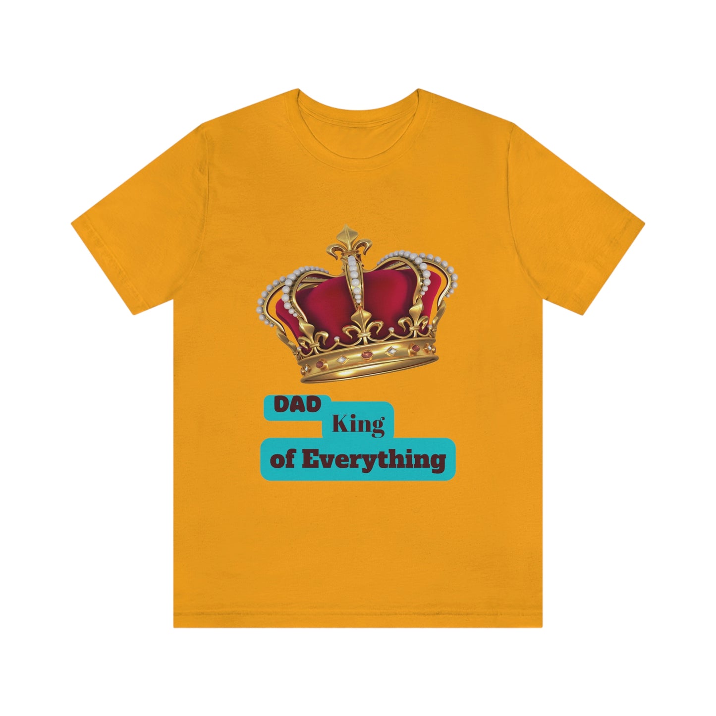 "Dad King of Everything" - Unisex Jersey Short Sleeve Tee