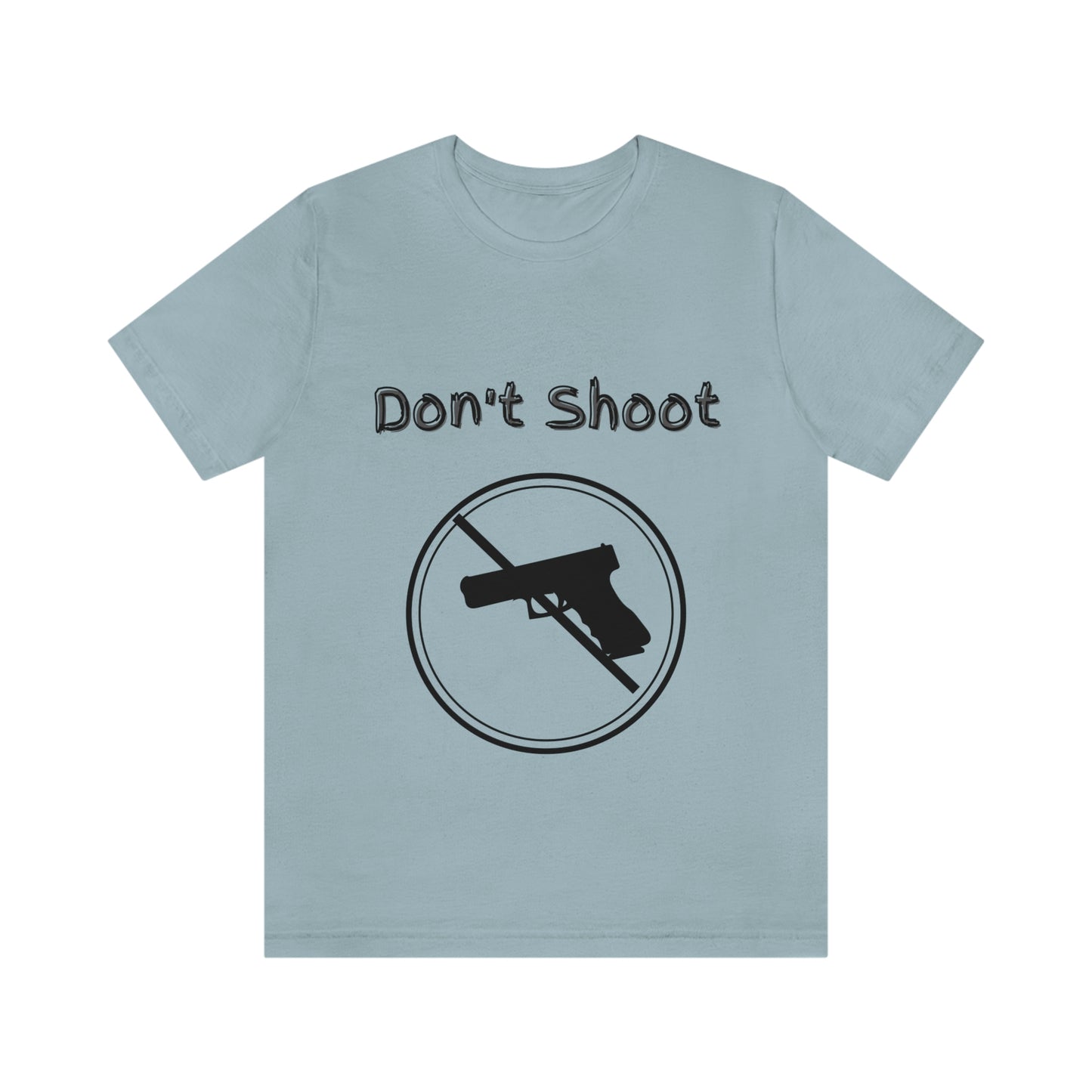 "Don't Shoot" Dark Font - Unisex Jersey Short Sleeve Tee
