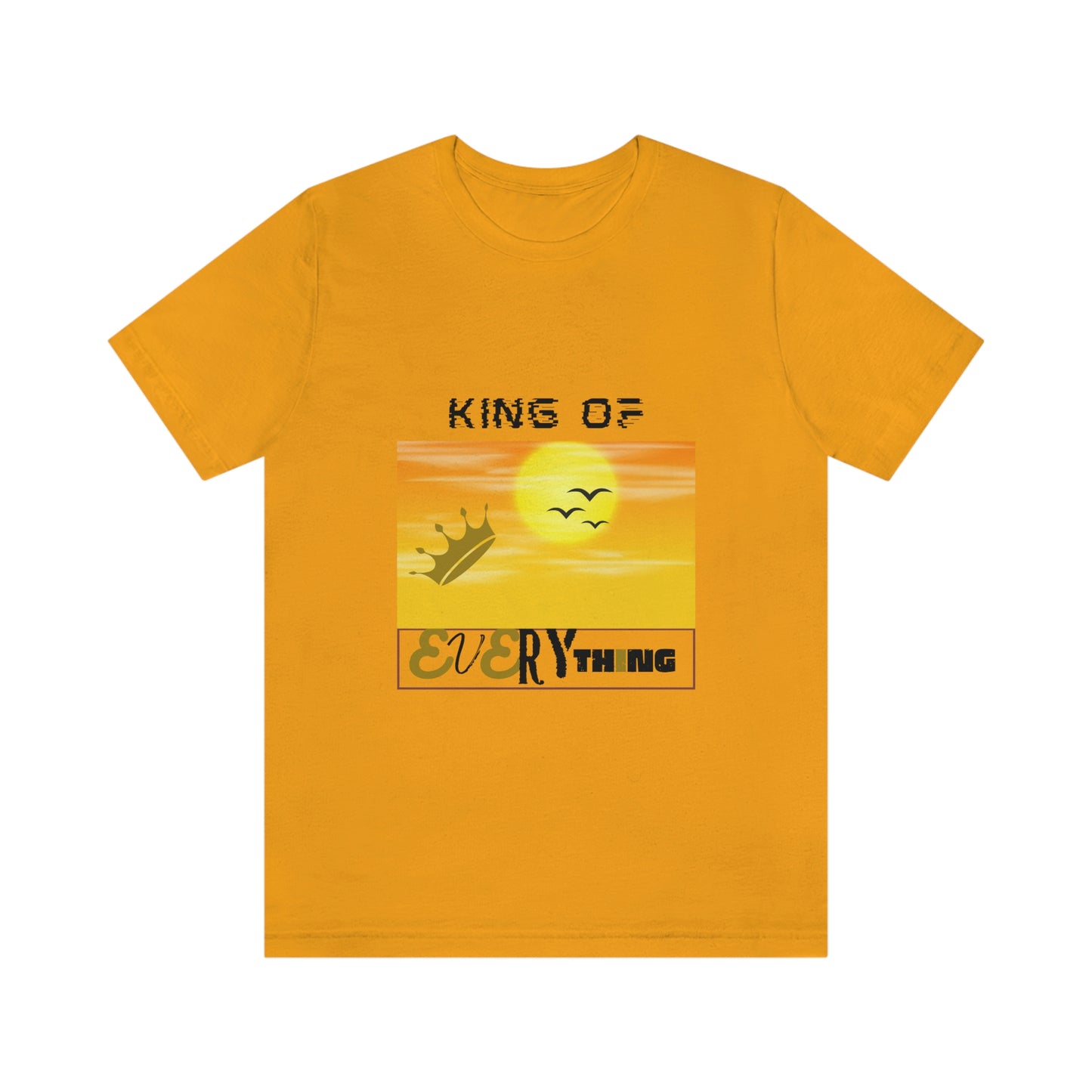 "King of Everything" - Unisex Jersey Short Sleeve Tee