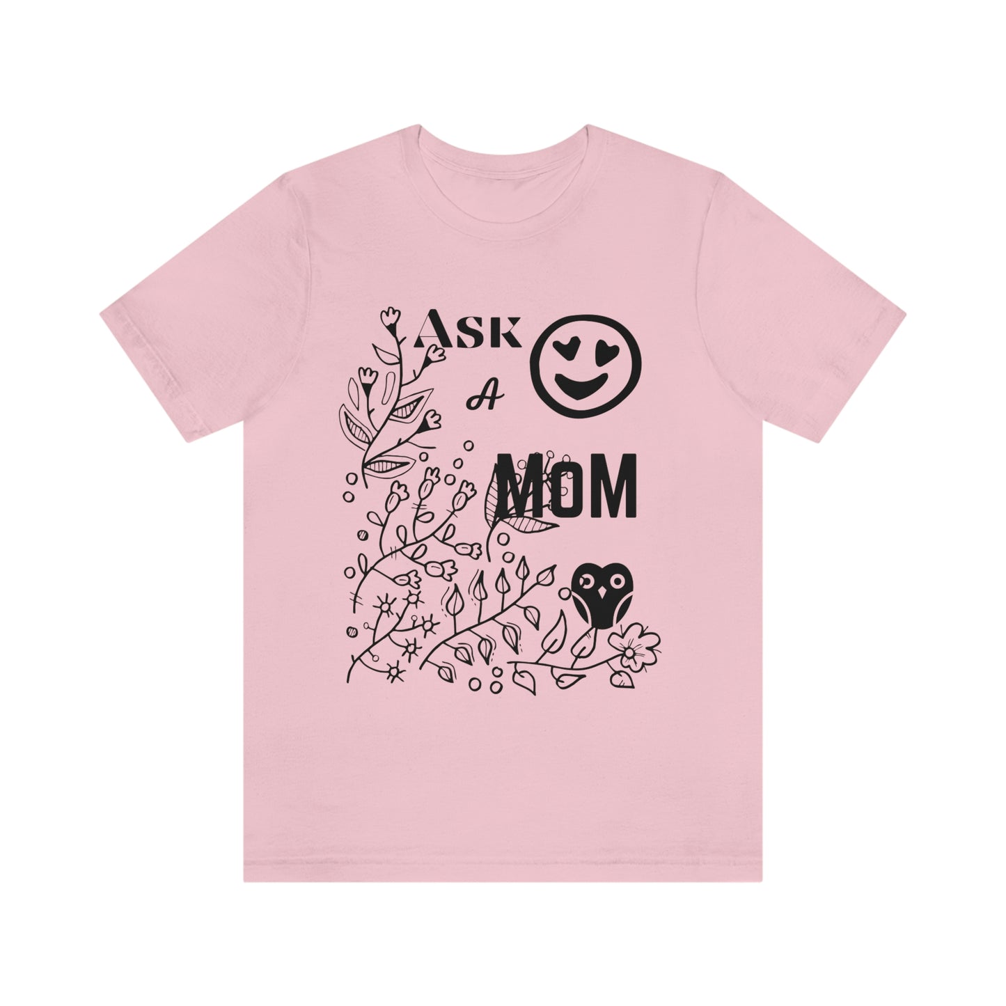 "Ask A MoM" - Unisex Jersey Short Sleeve Tee