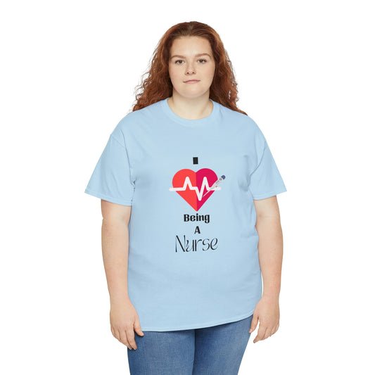 "I Love Being A Nurse" - Unisex Heavy Cotton Tee