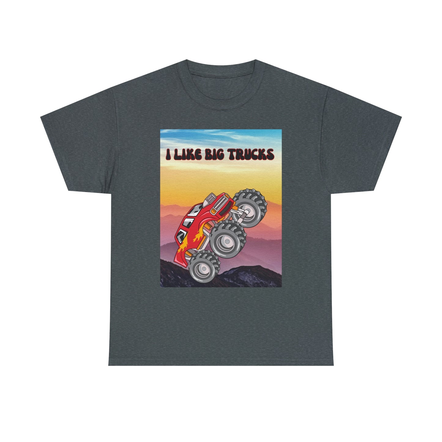 "I LIKE BIG TRUCKS" Unisex Heavy Cotton Tee