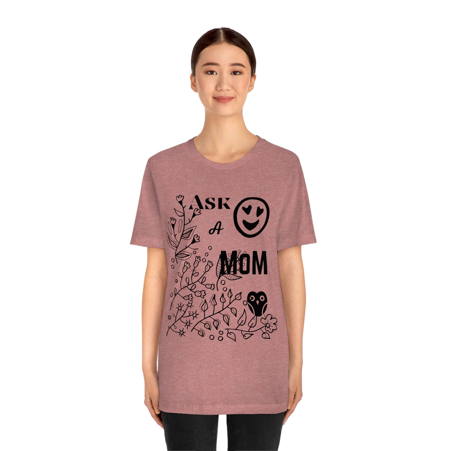 "Ask A MoM" - Unisex Jersey Short Sleeve Tee