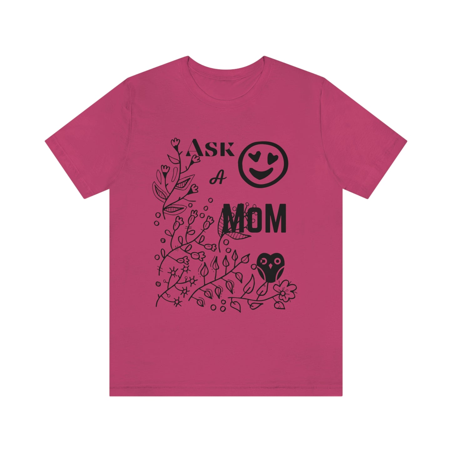 "Ask A MoM" - Unisex Jersey Short Sleeve Tee