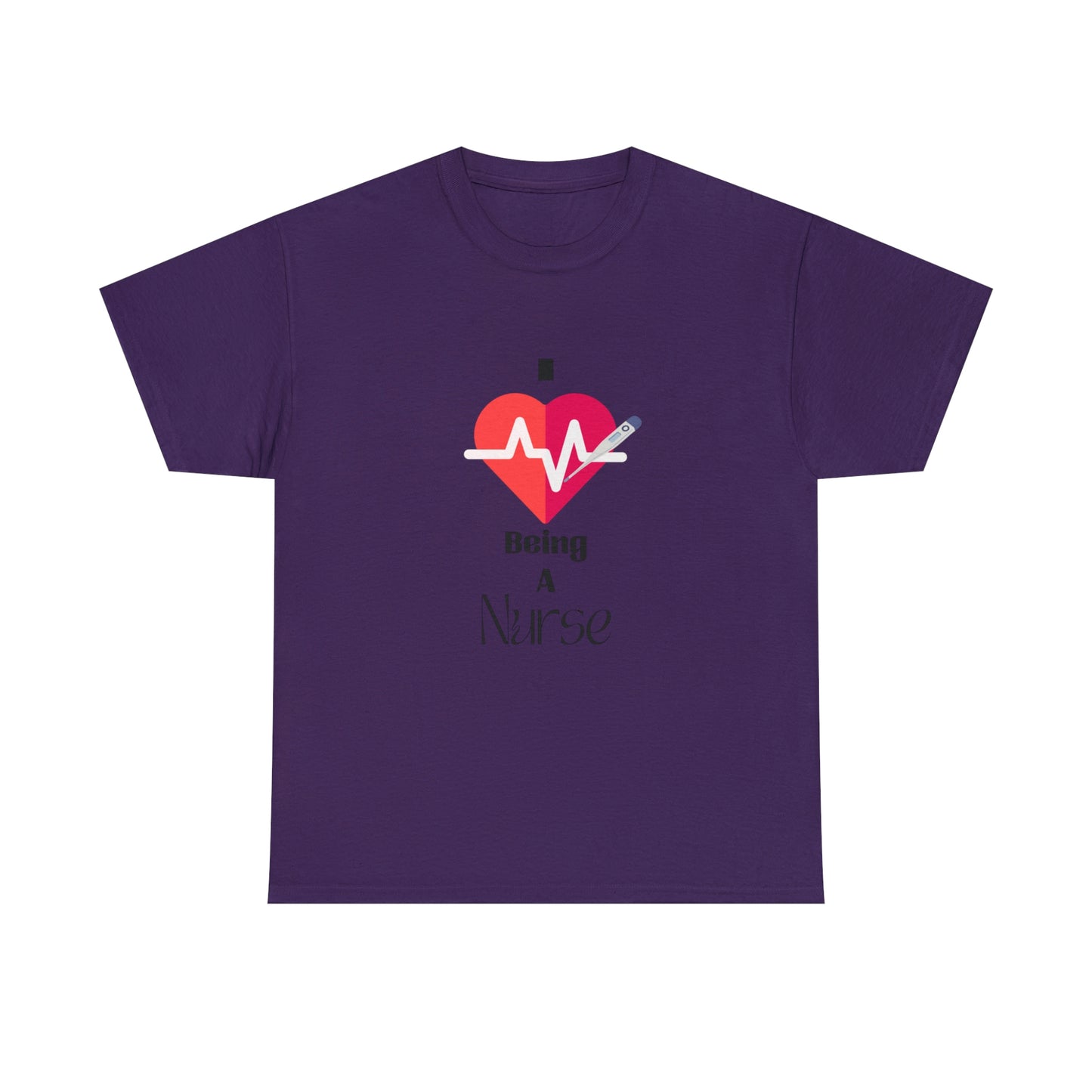 "I Love Being A Nurse" - Unisex Heavy Cotton Tee