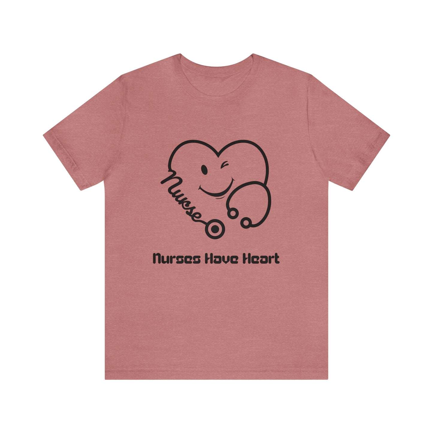 "Nurses Have Heart" - Unisex Jersey Short Sleeve Tee