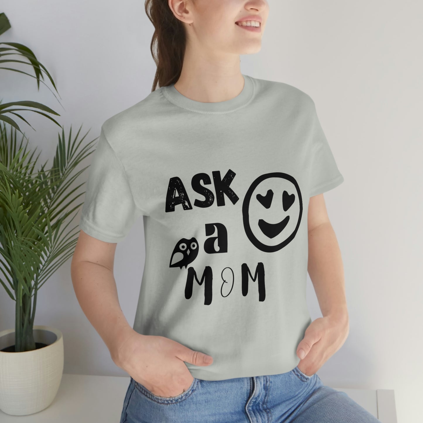 "Ask A MoM" - Unisex Jersey Short Sleeve Tee