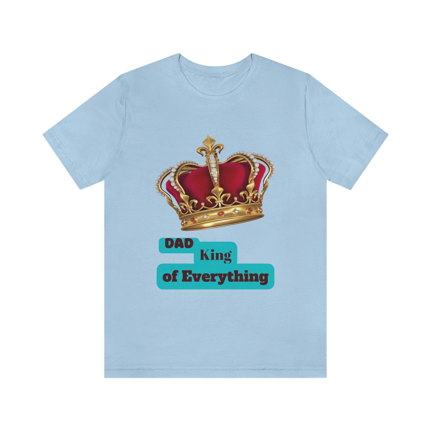 "Dad King of Everything" - Unisex Jersey Short Sleeve Tee