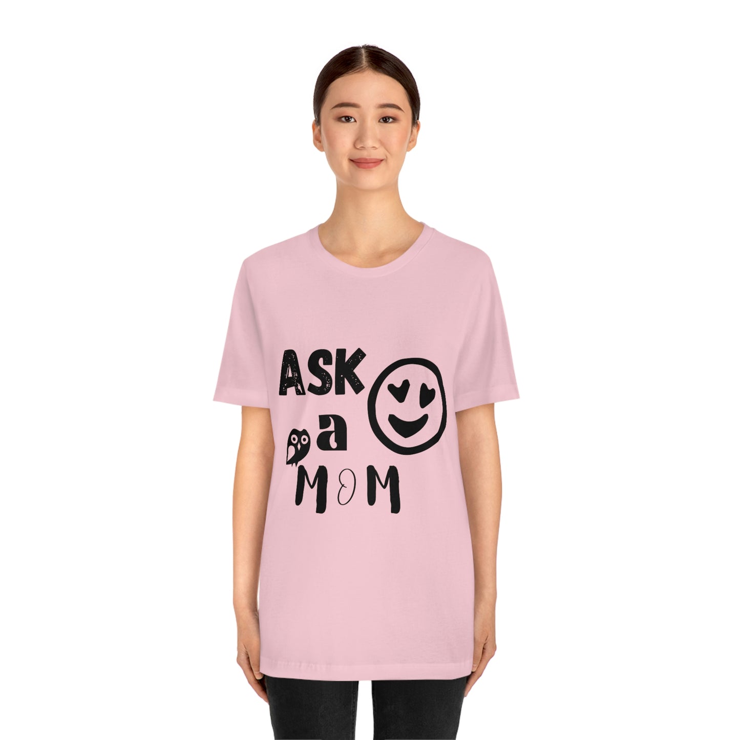 "Ask A MoM" - Unisex Jersey Short Sleeve Tee