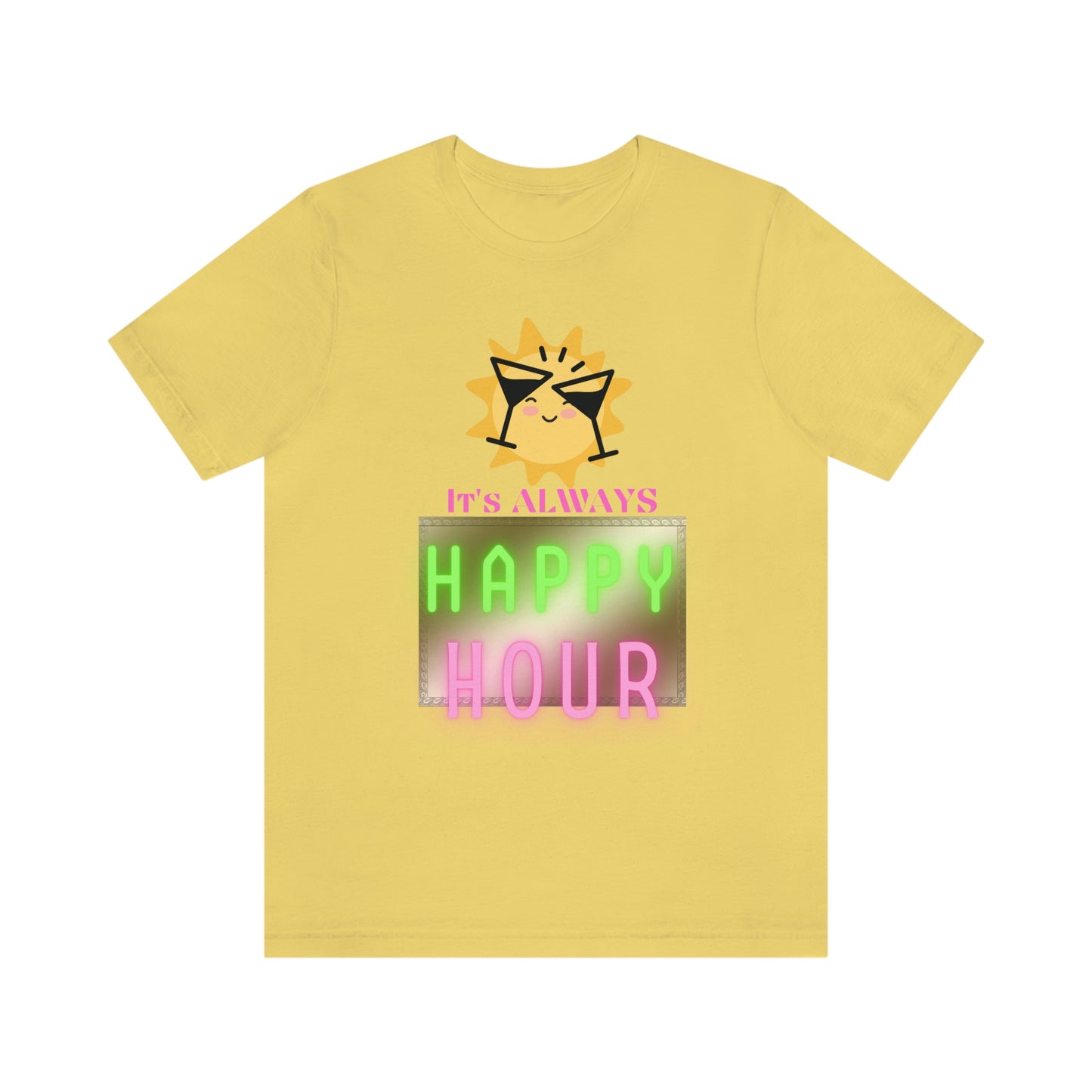 "Always Happy Hour" Unisex Jersey Short Sleeve Tee