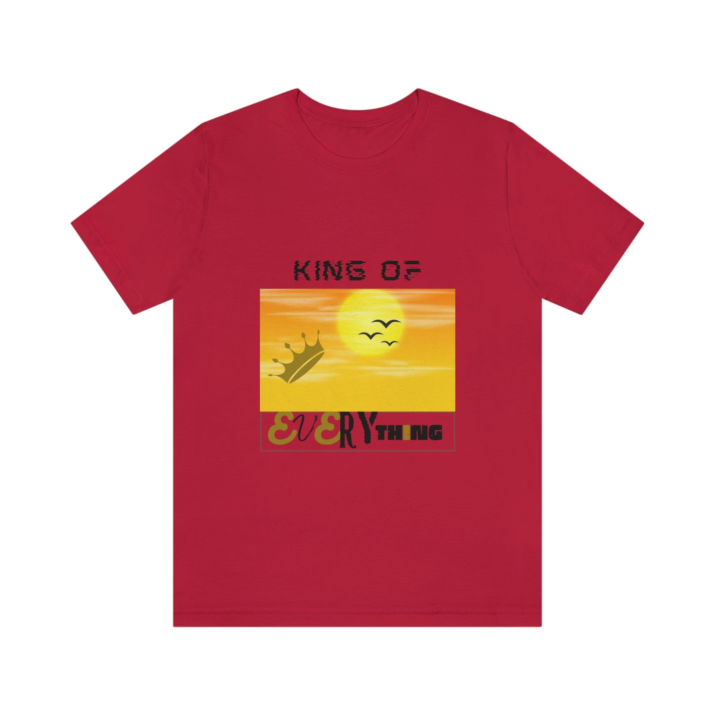 "King of Everything" - Unisex Jersey Short Sleeve Tee