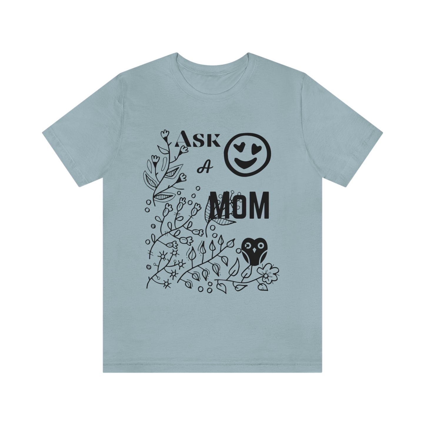 "Ask A MoM" - Unisex Jersey Short Sleeve Tee
