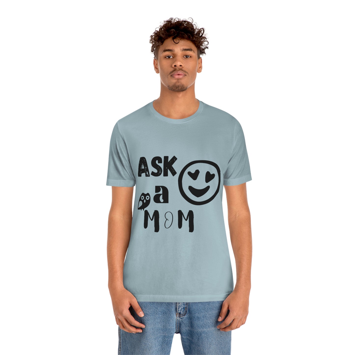 "Ask A MoM" - Unisex Jersey Short Sleeve Tee