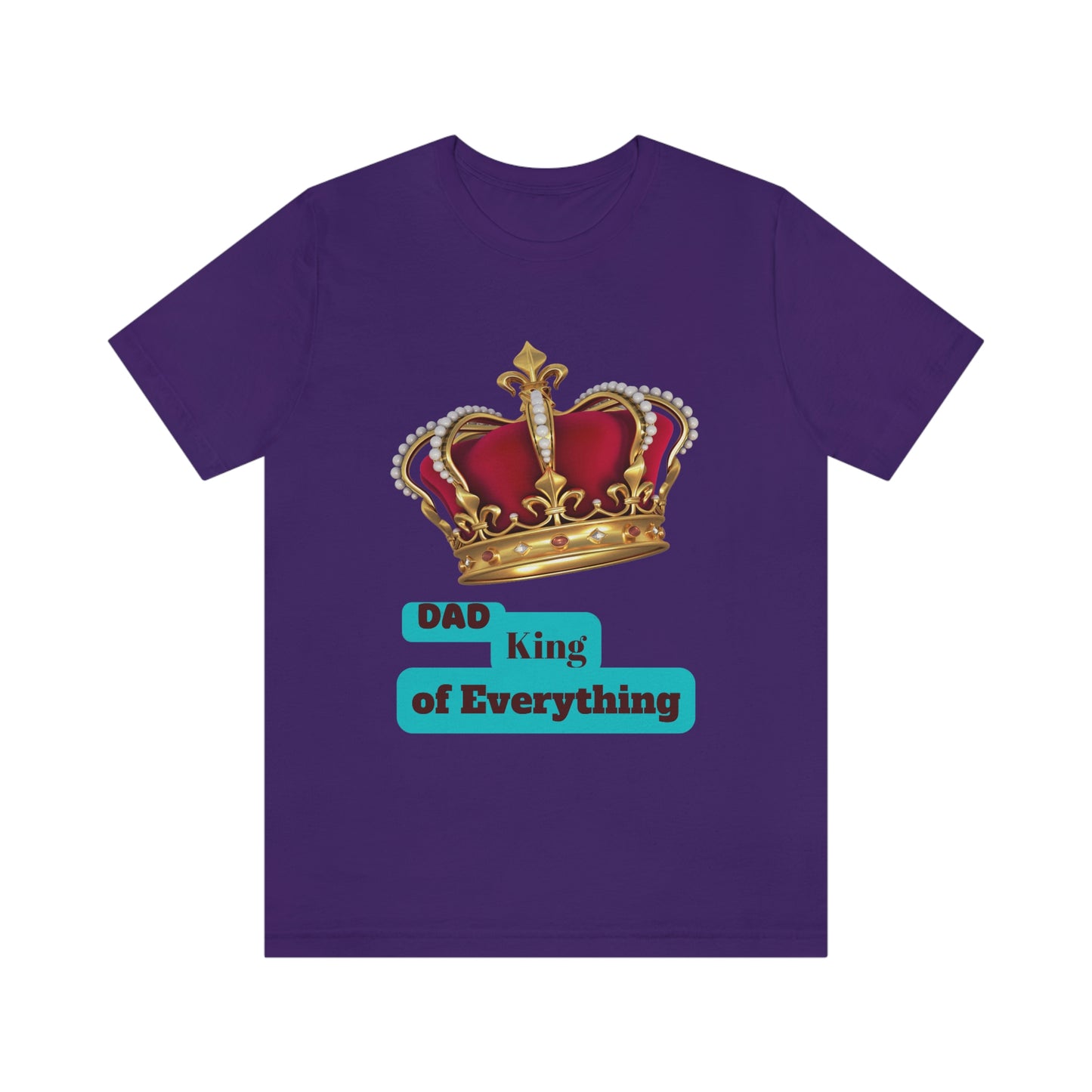 "Dad King of Everything" - Unisex Jersey Short Sleeve Tee