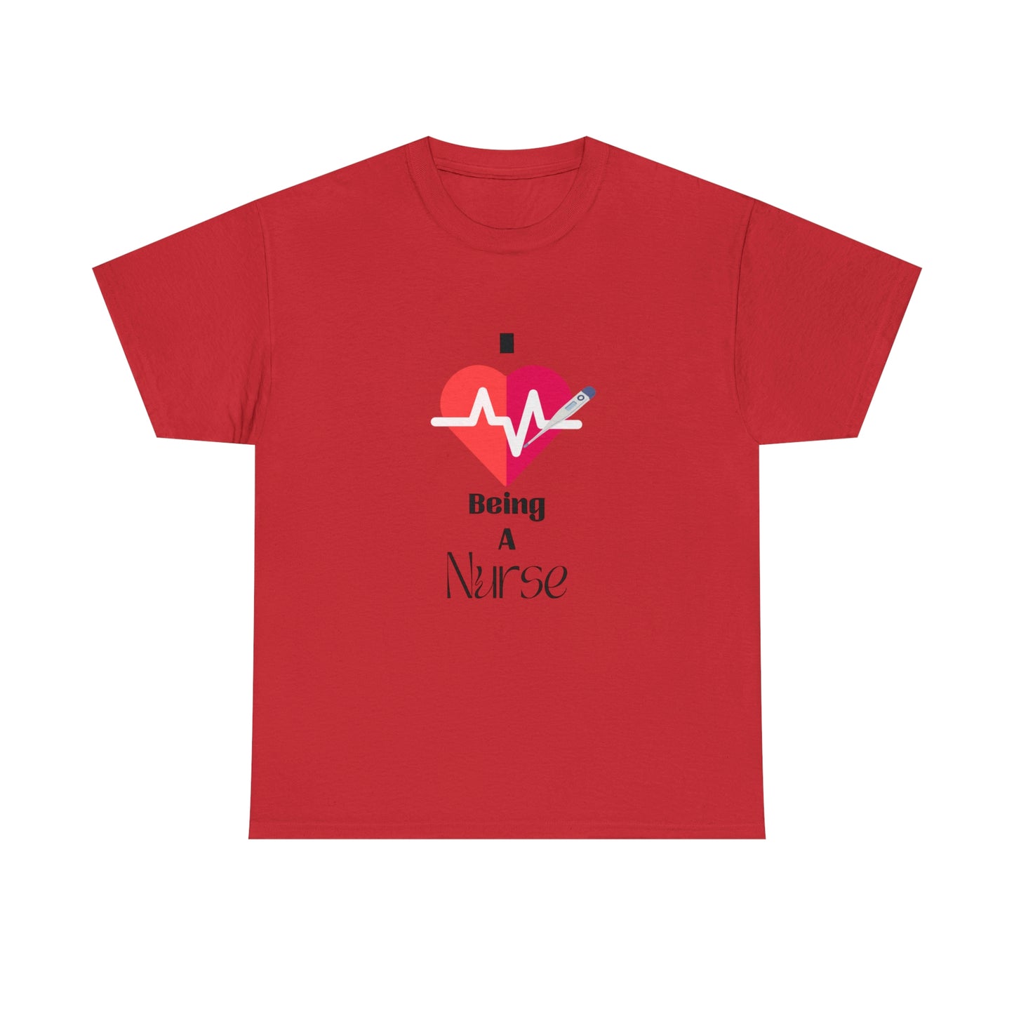 "I Love Being A Nurse" - Unisex Heavy Cotton Tee