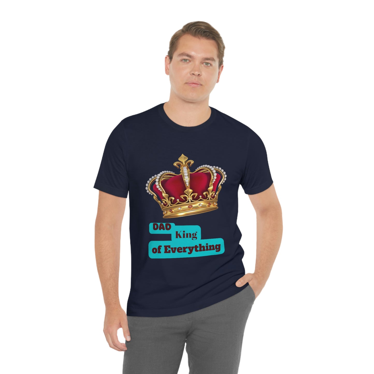"Dad King of Everything" - Unisex Jersey Short Sleeve Tee