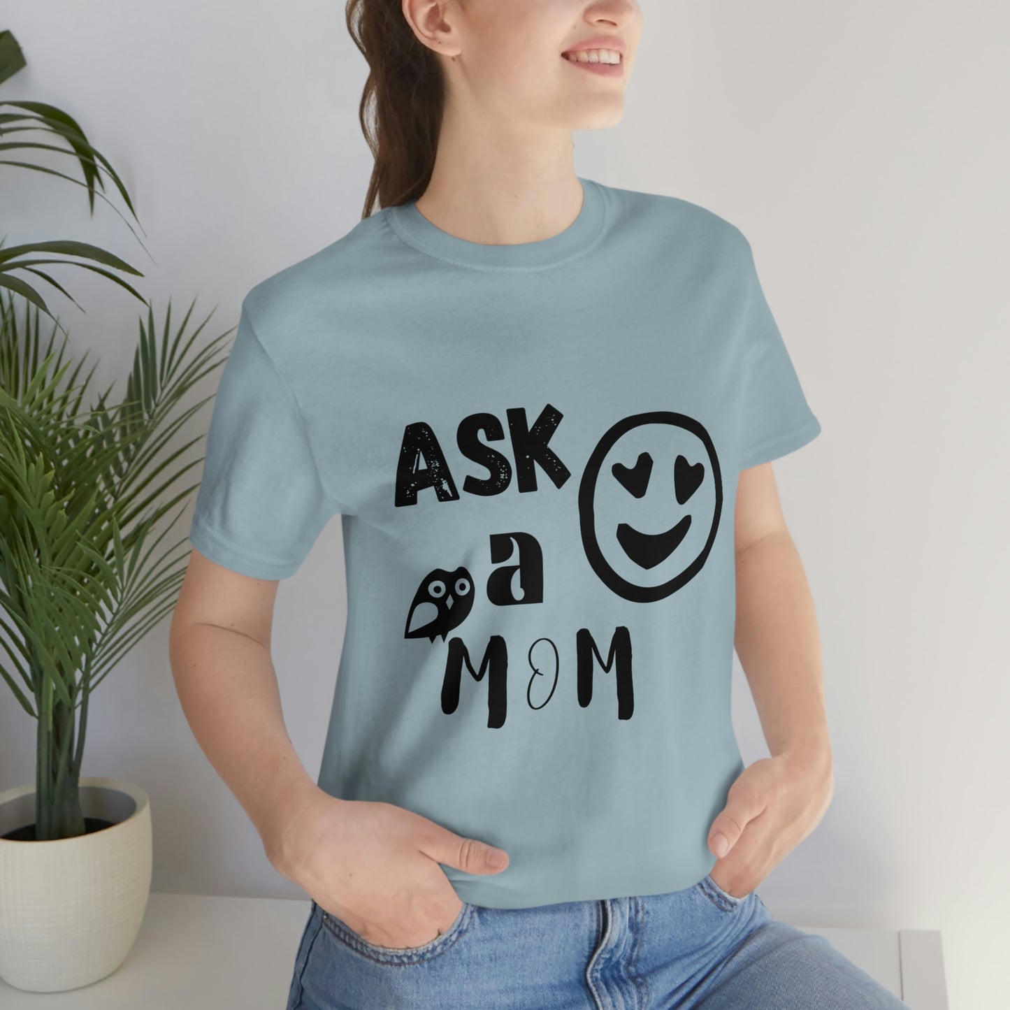 "Ask A MoM" - Unisex Jersey Short Sleeve Tee