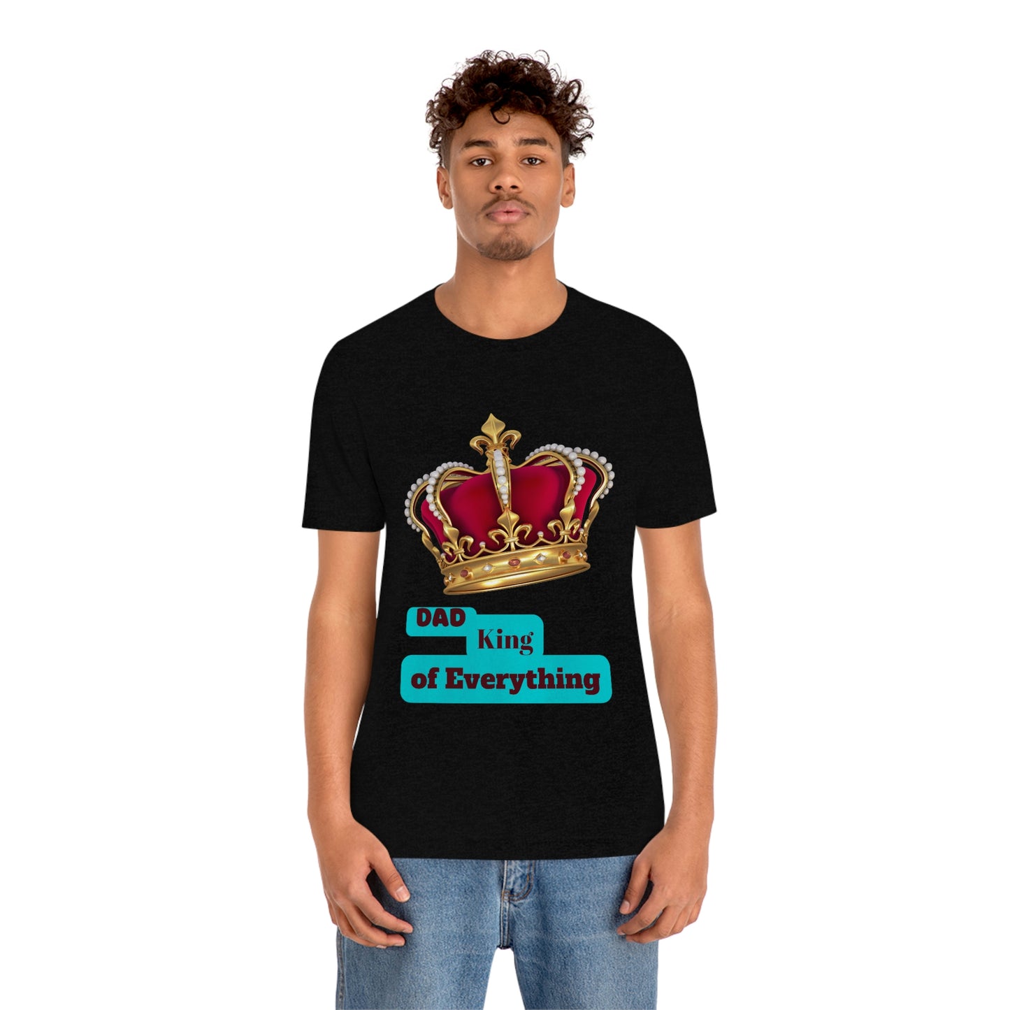 "Dad King of Everything" - Unisex Jersey Short Sleeve Tee