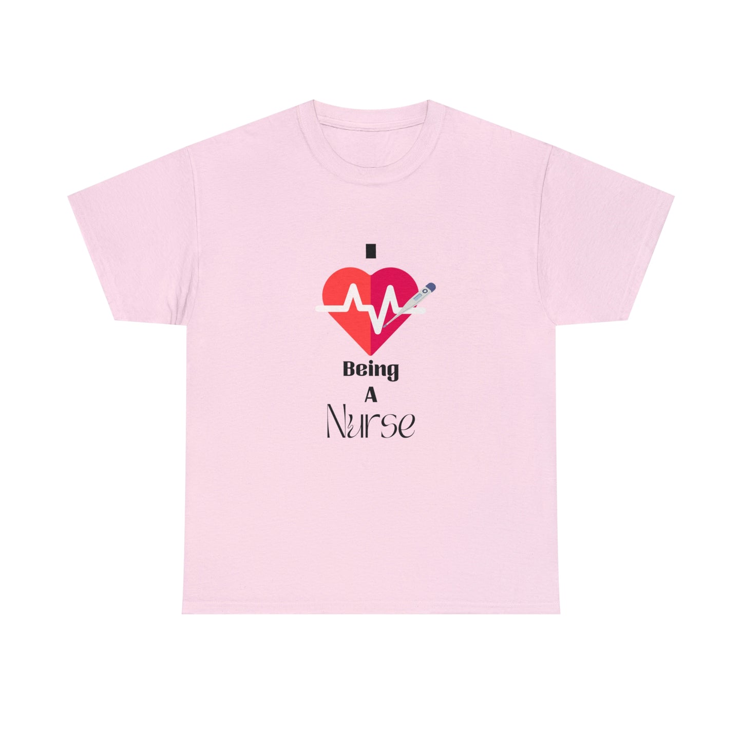"I Love Being A Nurse" - Unisex Heavy Cotton Tee