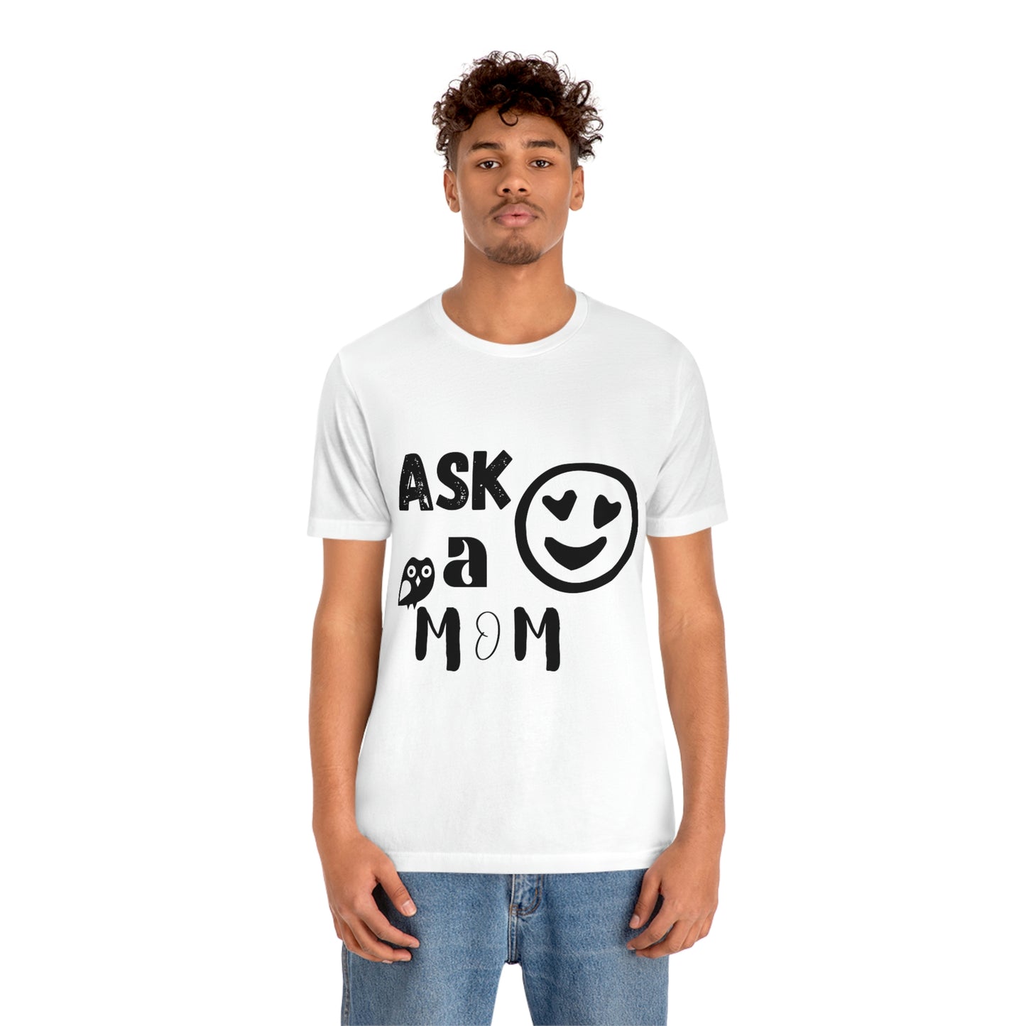 "Ask A MoM" - Unisex Jersey Short Sleeve Tee