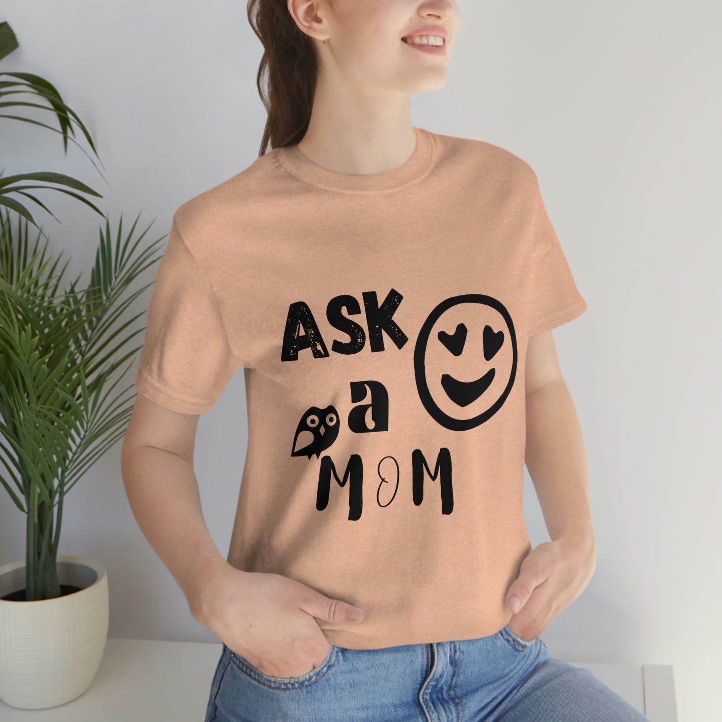 "Ask A MoM" - Unisex Jersey Short Sleeve Tee