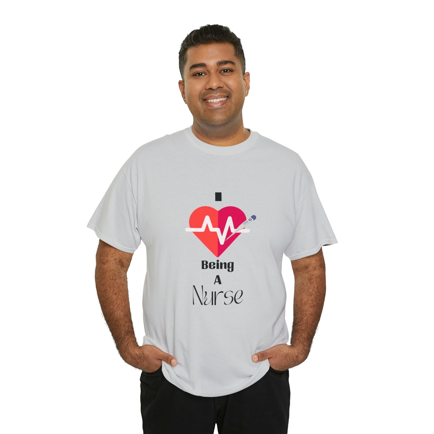 "I Love Being A Nurse" - Unisex Heavy Cotton Tee