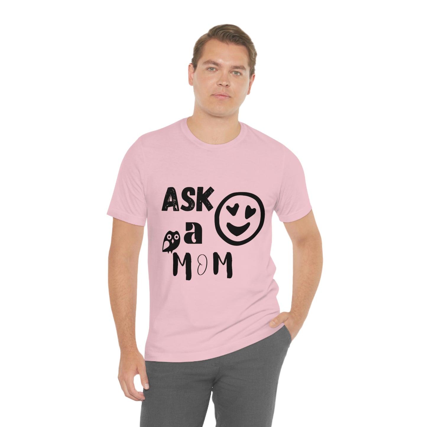 "Ask A MoM" - Unisex Jersey Short Sleeve Tee