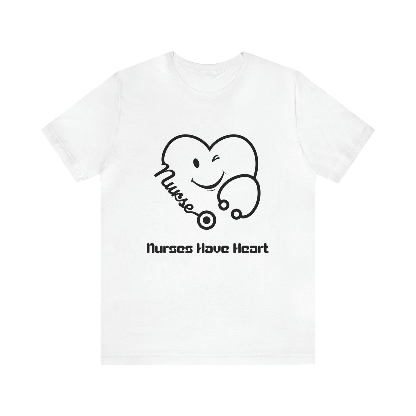 "Nurses Have Heart" - Unisex Jersey Short Sleeve Tee