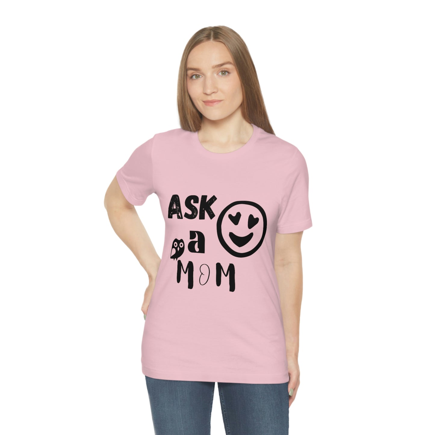 "Ask A MoM" - Unisex Jersey Short Sleeve Tee