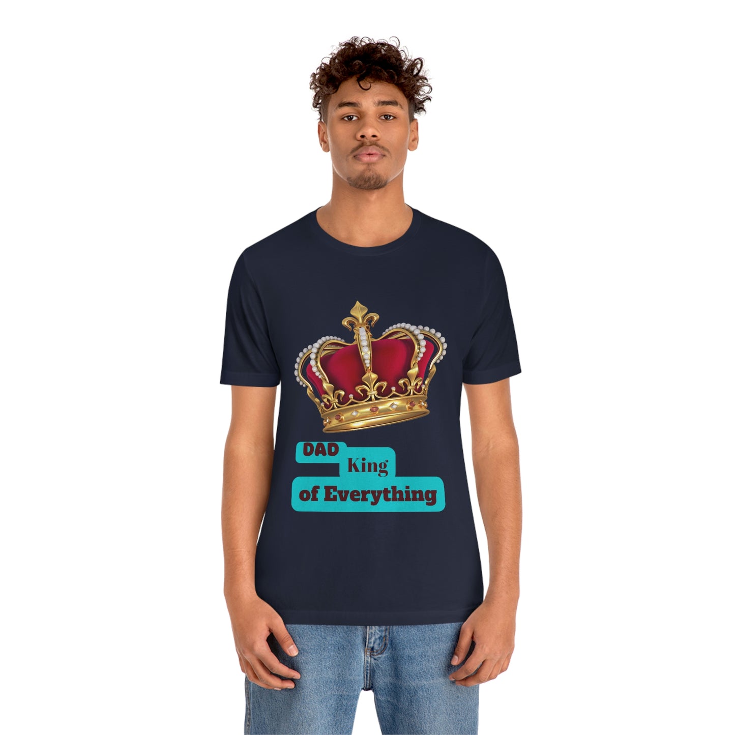 "Dad King of Everything" - Unisex Jersey Short Sleeve Tee
