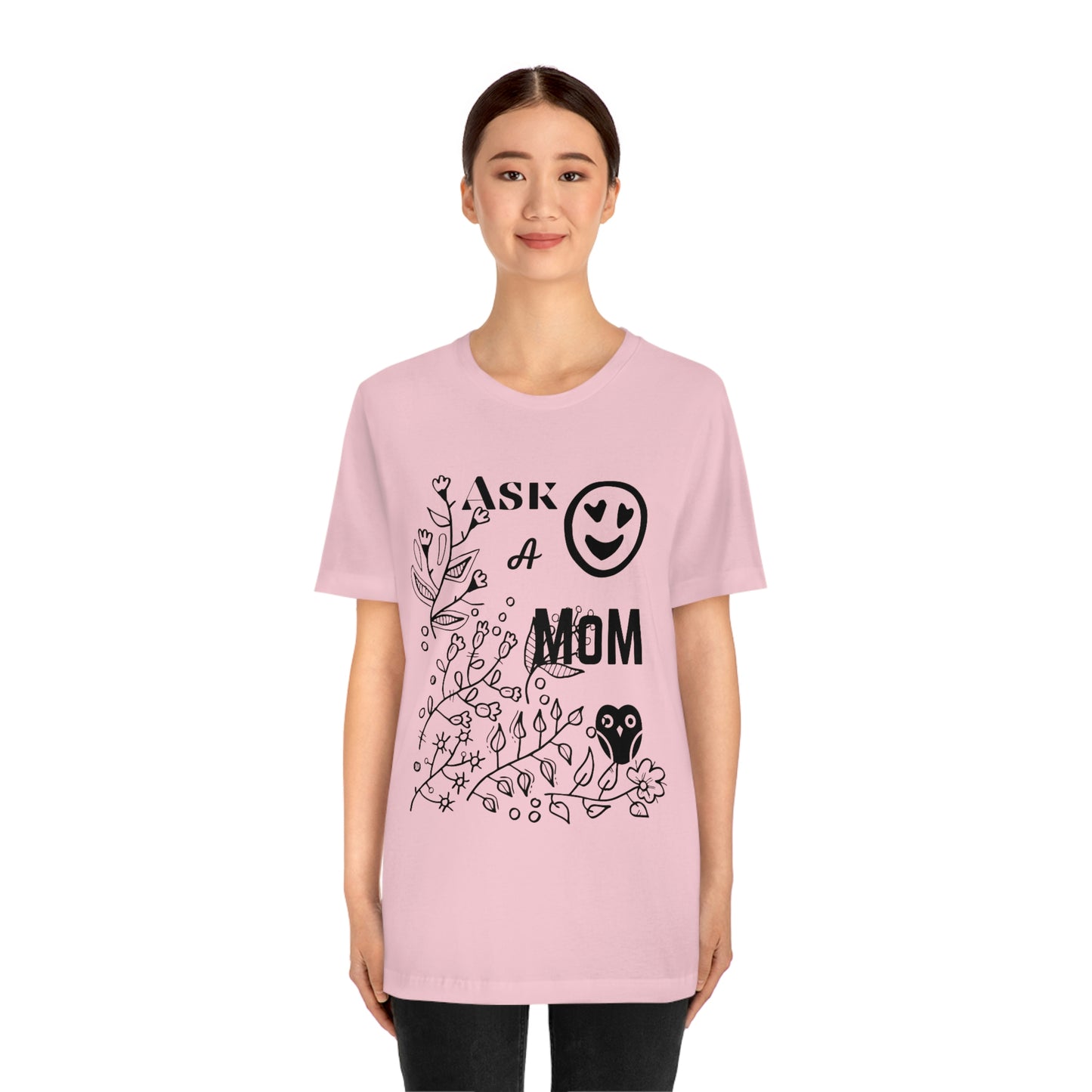 "Ask A MoM" - Unisex Jersey Short Sleeve Tee