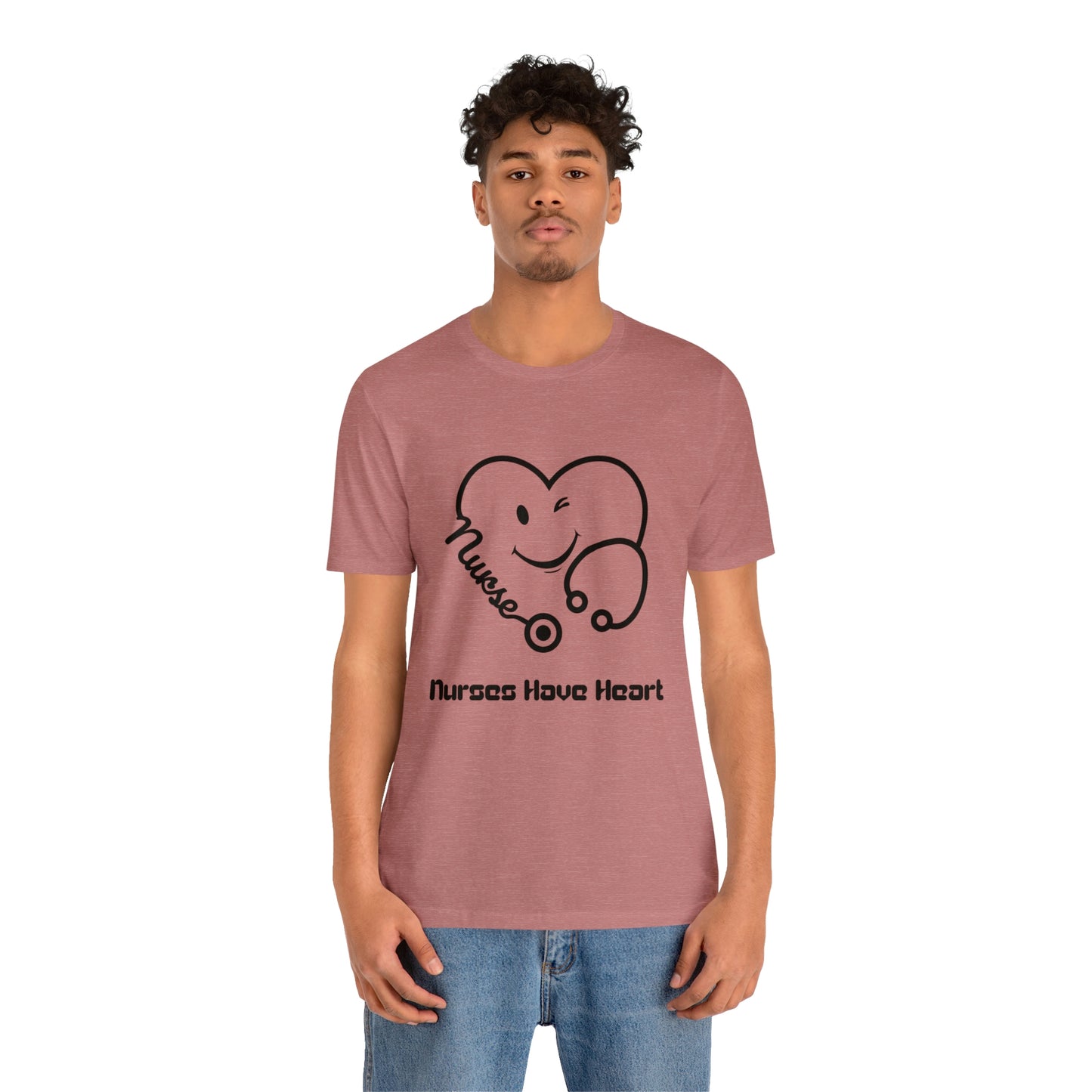 "Nurses Have Heart" - Unisex Jersey Short Sleeve Tee