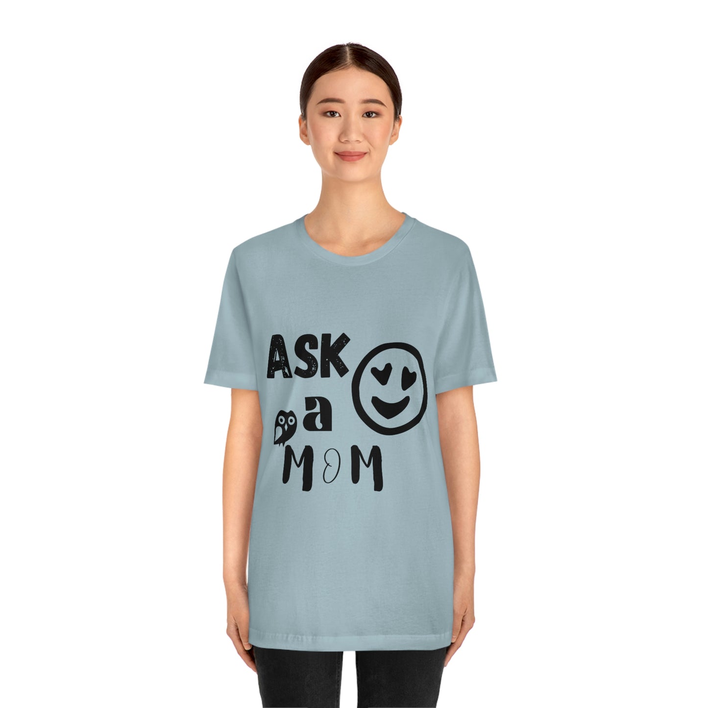 "Ask A MoM" - Unisex Jersey Short Sleeve Tee