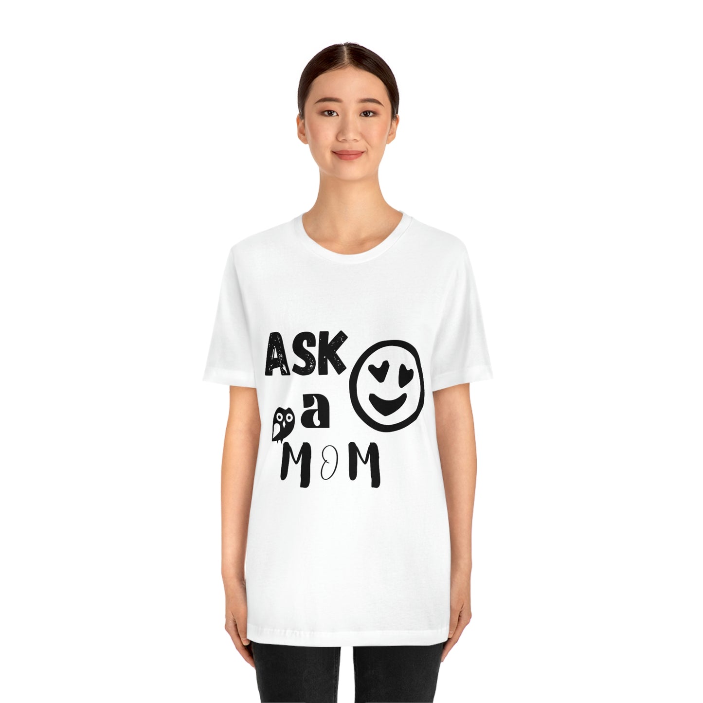 "Ask A MoM" - Unisex Jersey Short Sleeve Tee