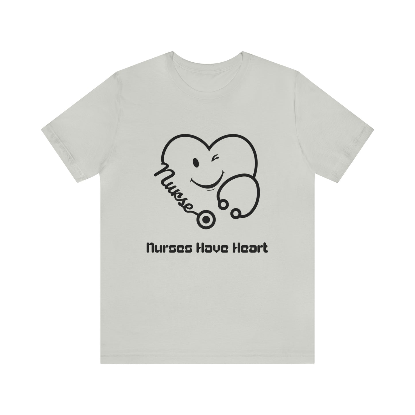 "Nurses Have Heart" - Unisex Jersey Short Sleeve Tee