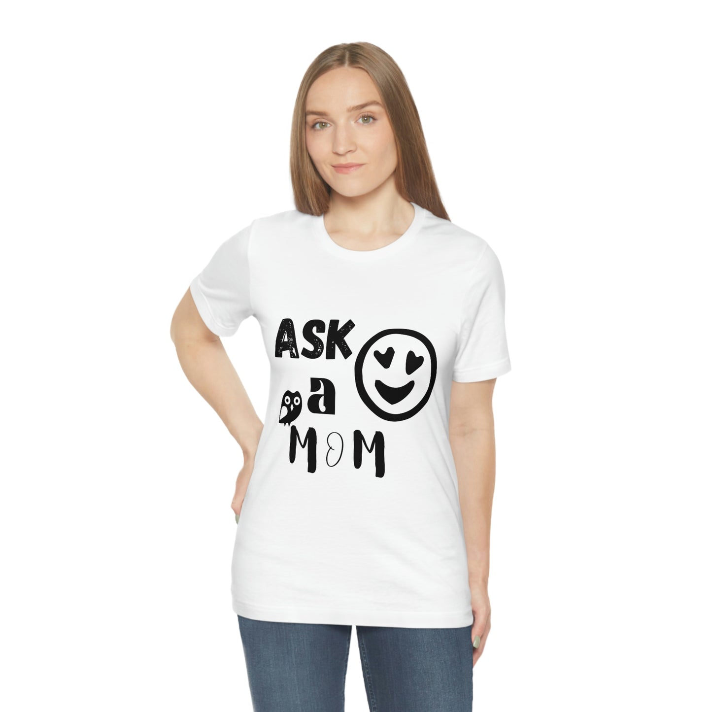 "Ask A MoM" - Unisex Jersey Short Sleeve Tee