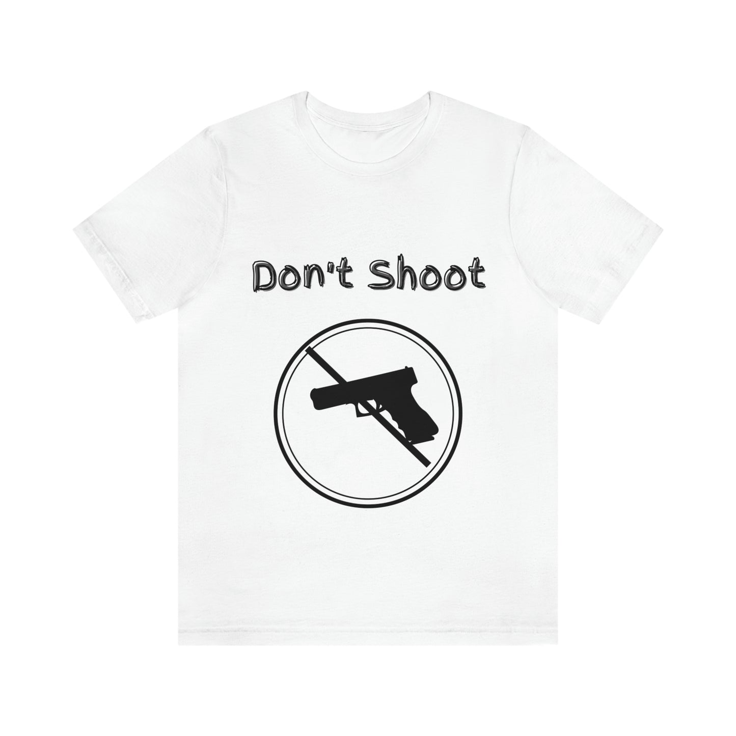 "Don't Shoot" Dark Font - Unisex Jersey Short Sleeve Tee
