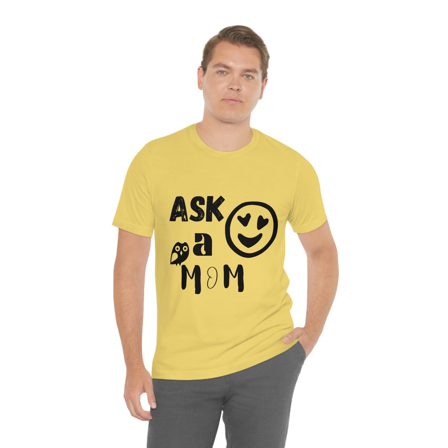 "Ask A MoM" - Unisex Jersey Short Sleeve Tee