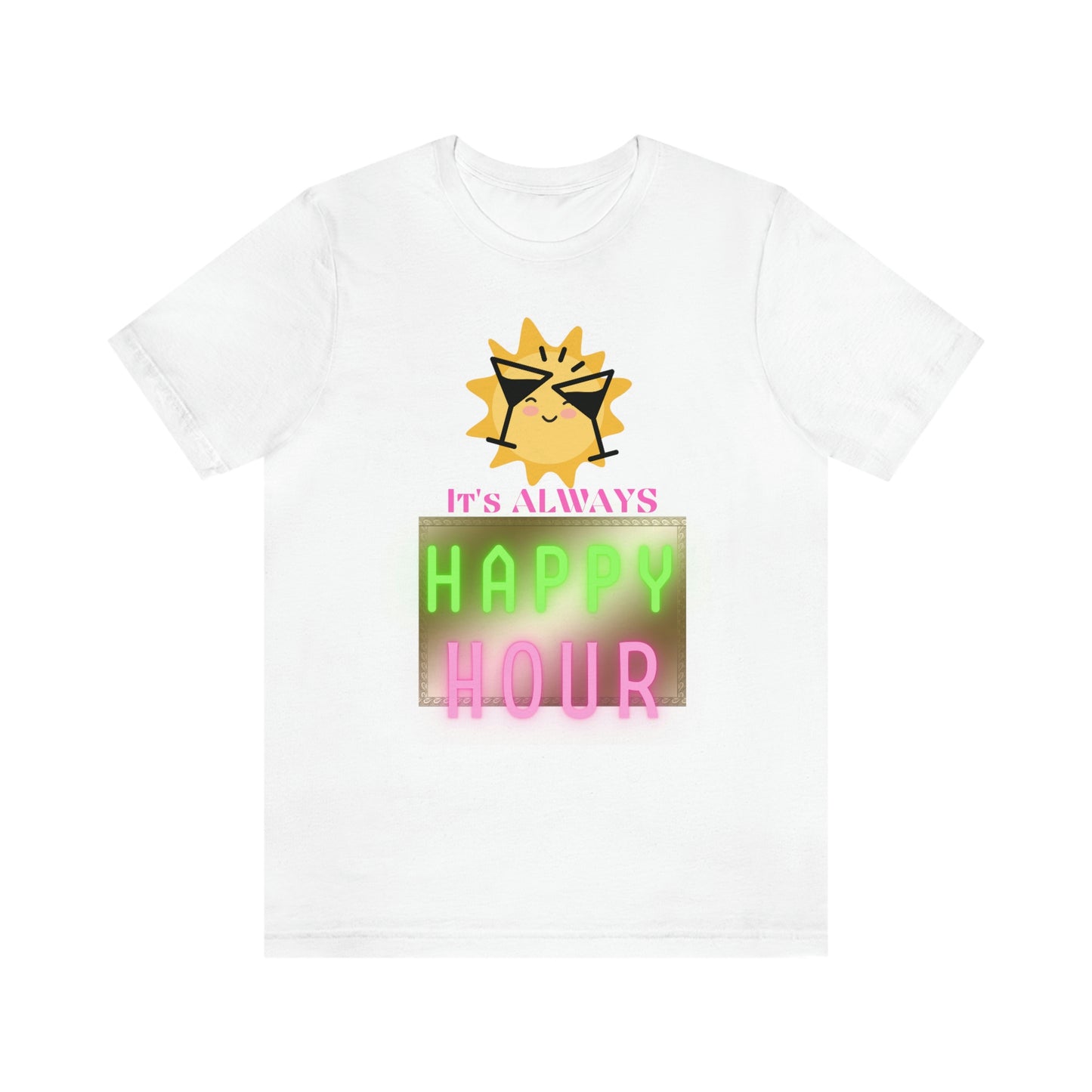 "Always Happy Hour" Unisex Jersey Short Sleeve Tee