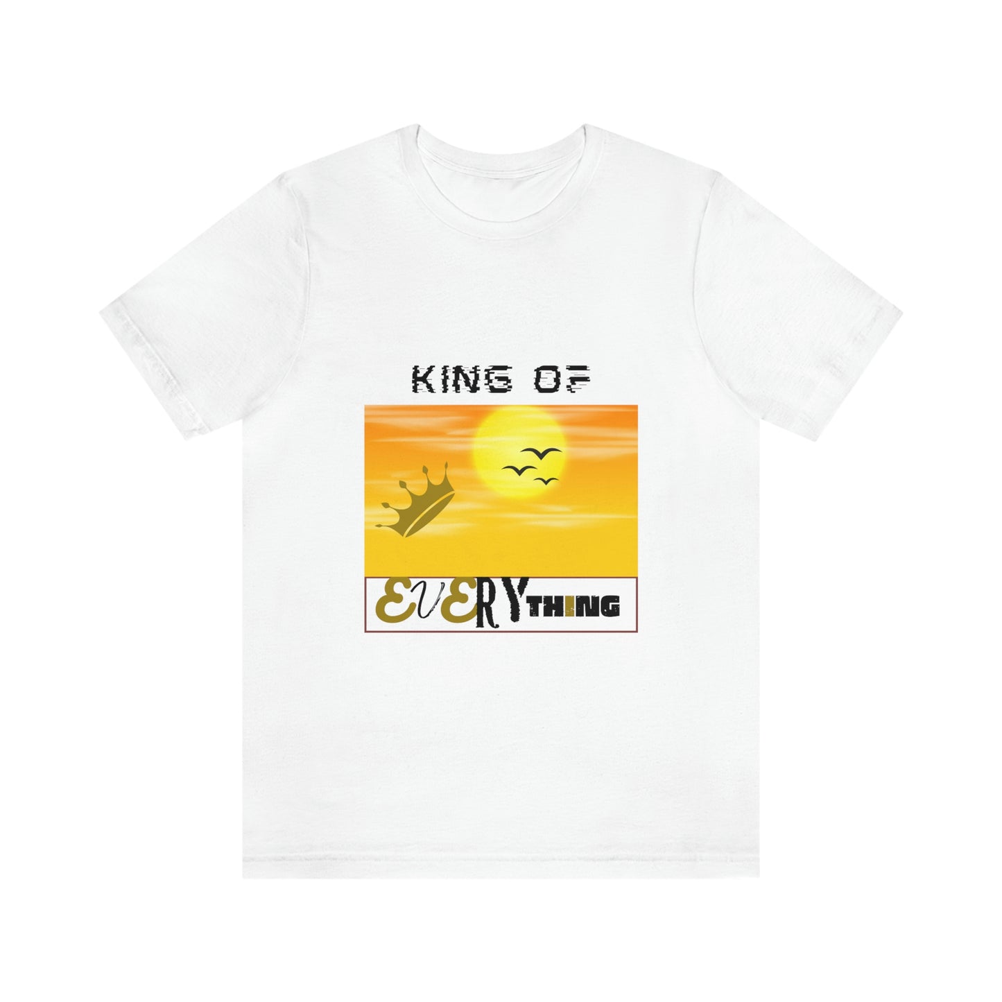 "King of Everything" - Unisex Jersey Short Sleeve Tee