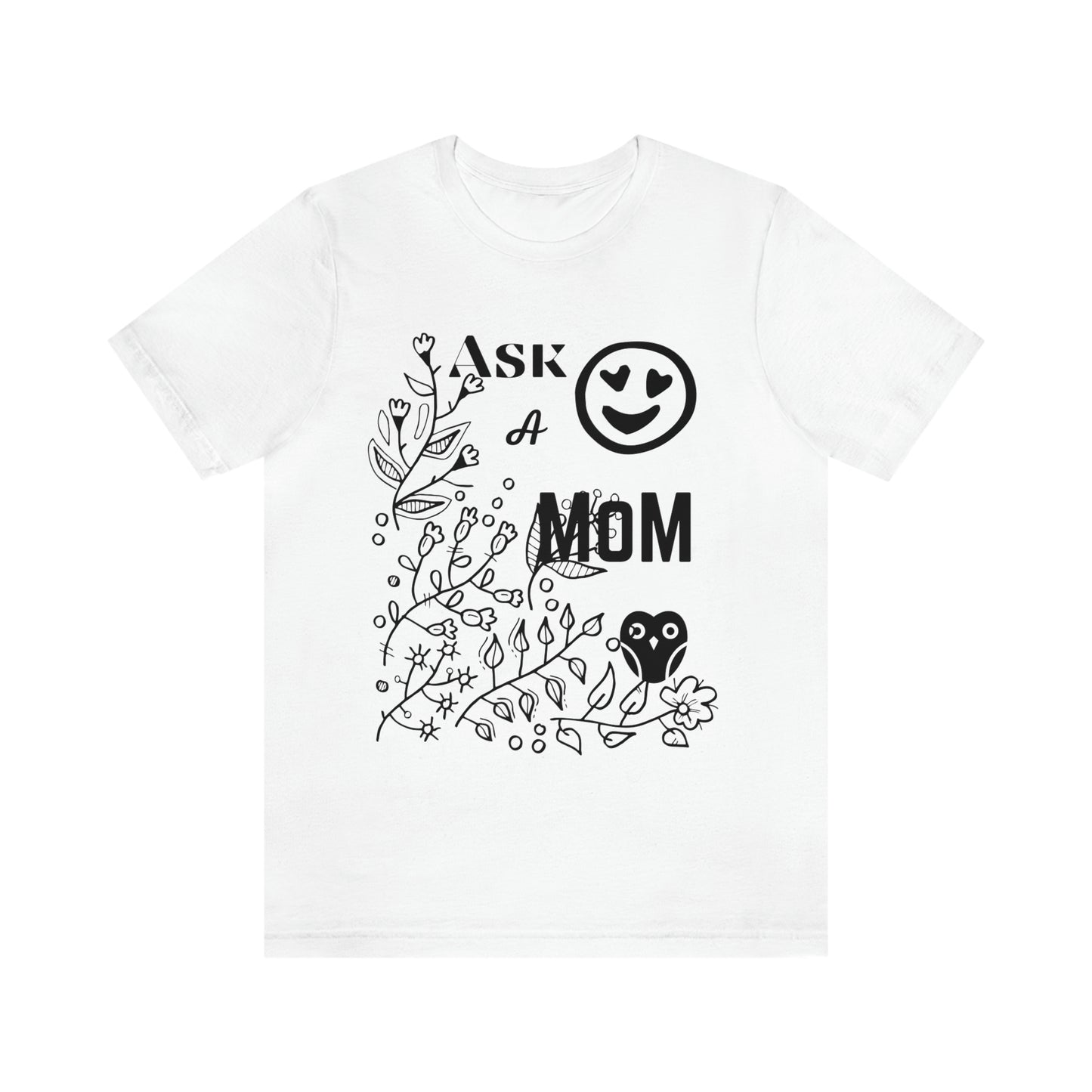 "Ask A MoM" - Unisex Jersey Short Sleeve Tee