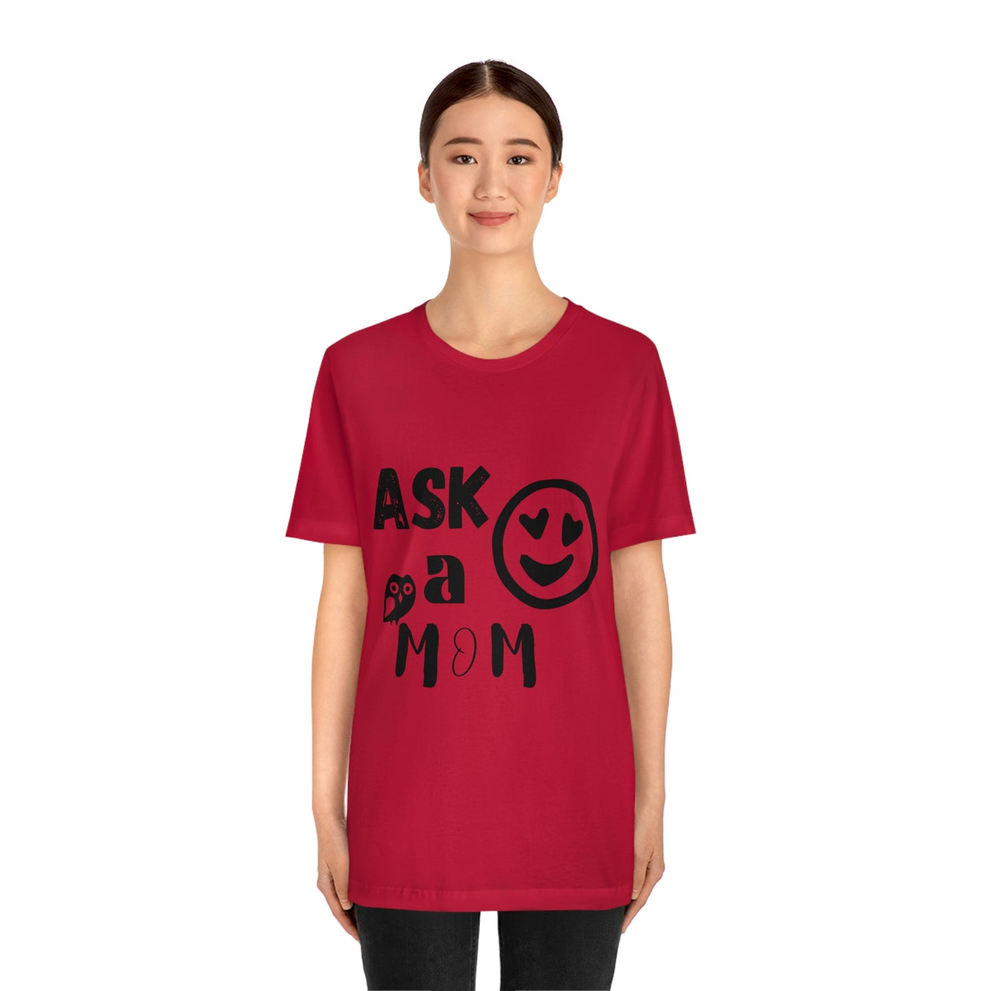 "Ask A MoM" - Unisex Jersey Short Sleeve Tee