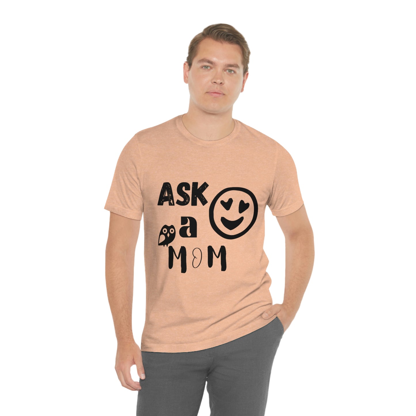 "Ask A MoM" - Unisex Jersey Short Sleeve Tee