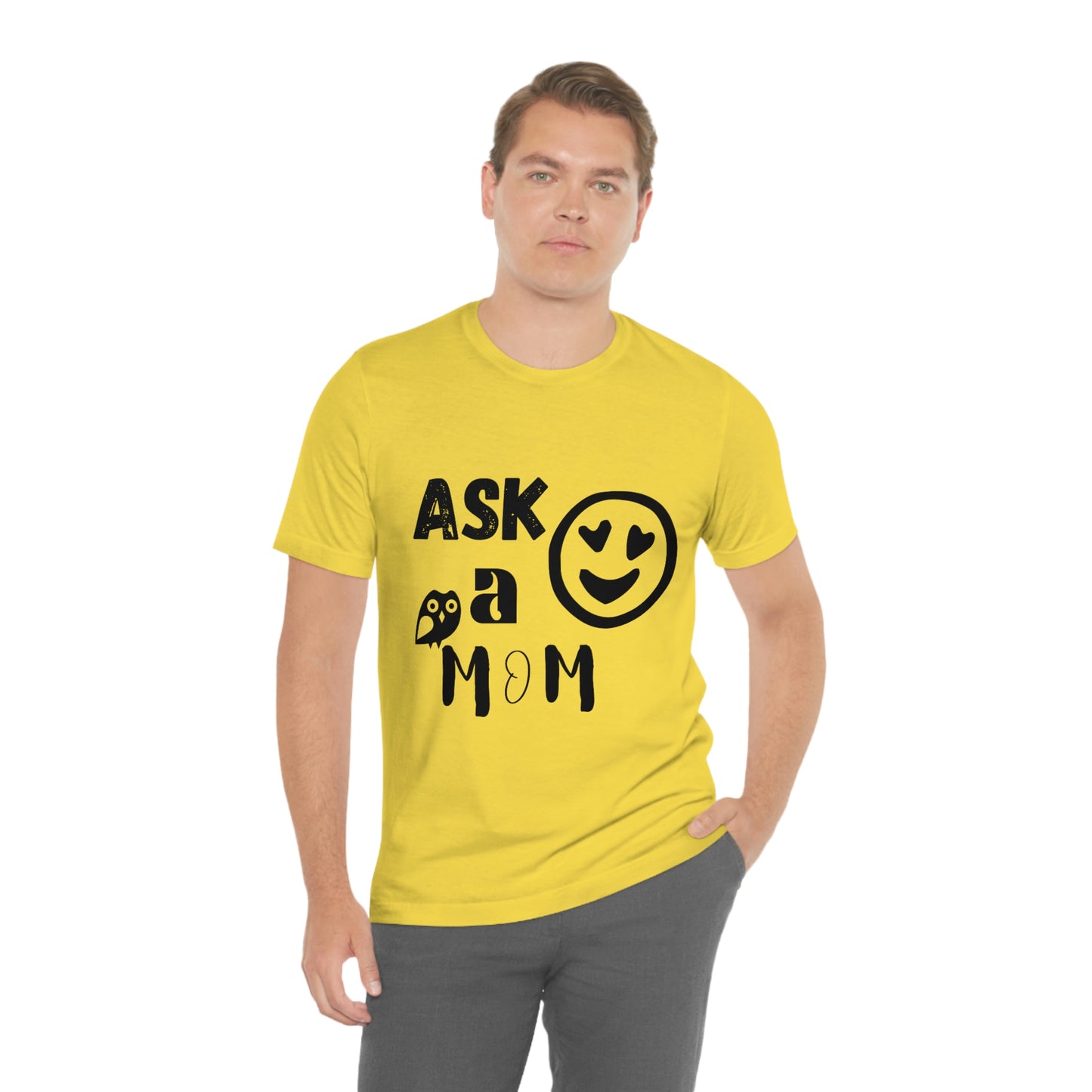 "Ask A MoM" - Unisex Jersey Short Sleeve Tee