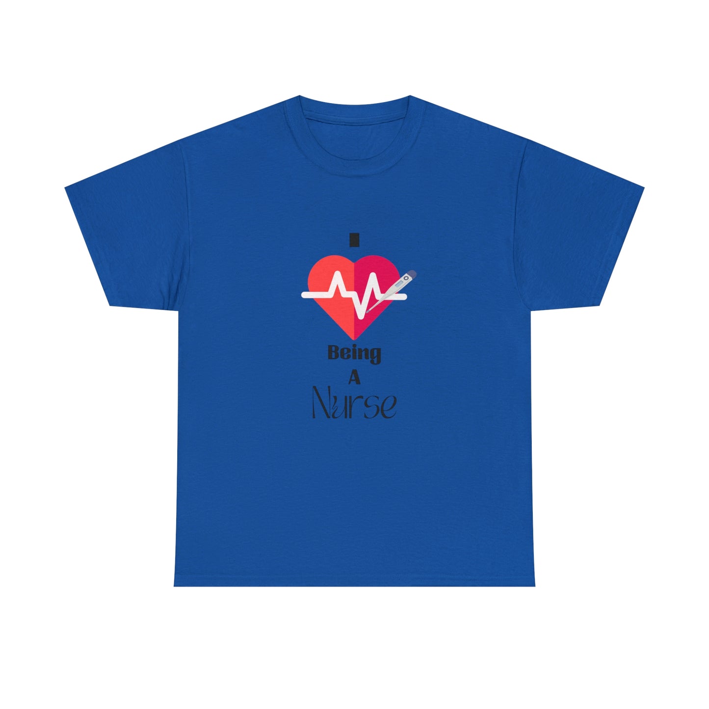 "I Love Being A Nurse" - Unisex Heavy Cotton Tee