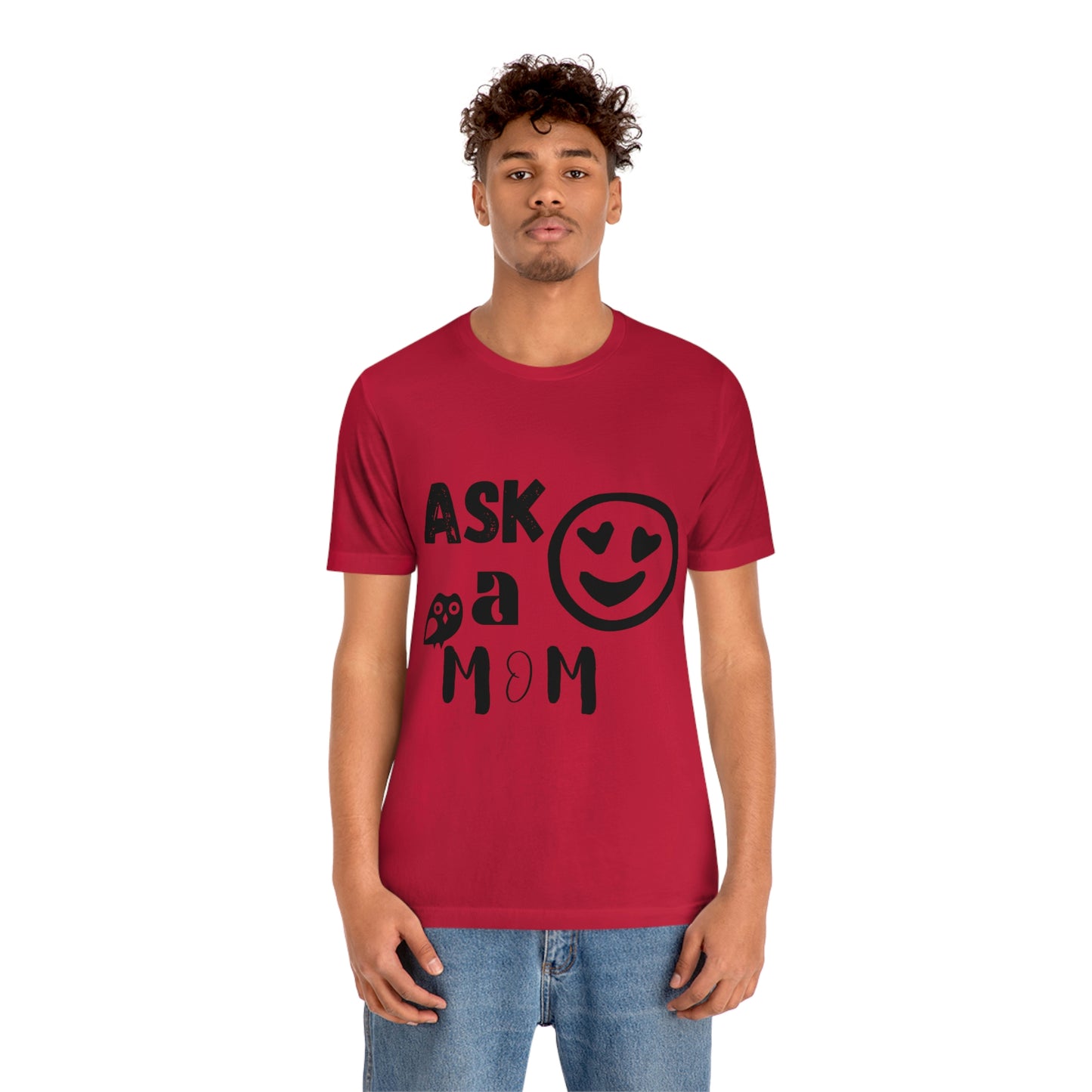 "Ask A MoM" - Unisex Jersey Short Sleeve Tee