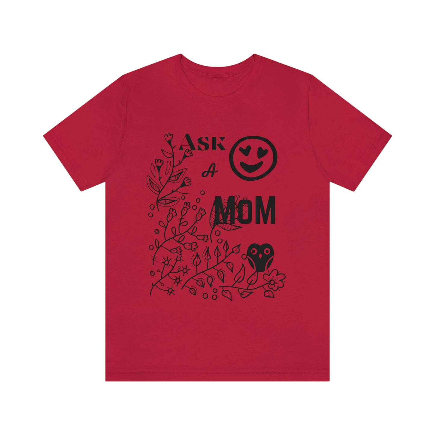 "Ask A MoM" - Unisex Jersey Short Sleeve Tee