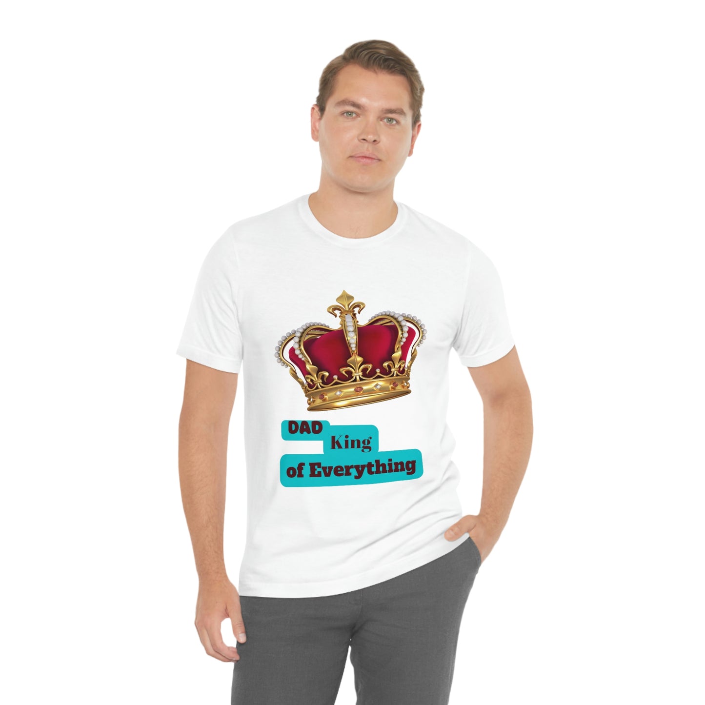"Dad King of Everything" - Unisex Jersey Short Sleeve Tee