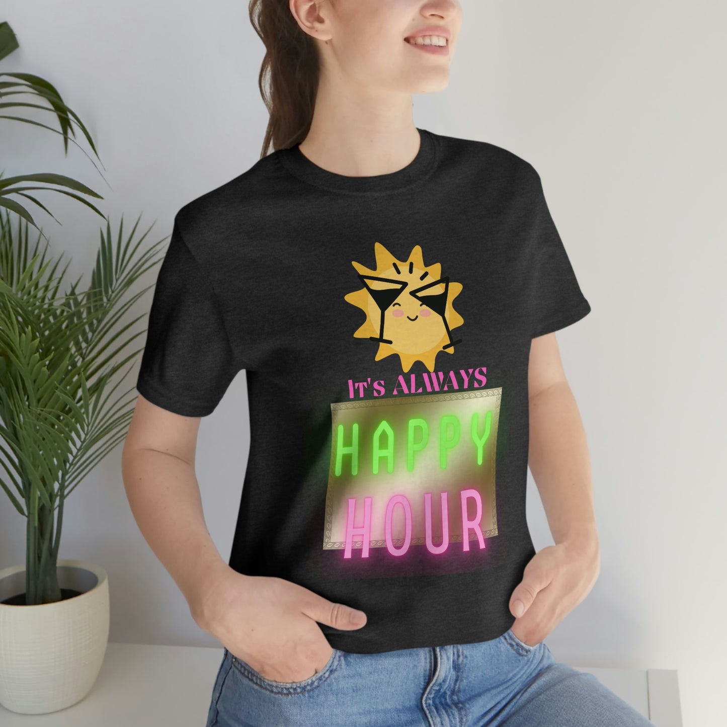 "Always Happy Hour" Unisex Jersey Short Sleeve Tee